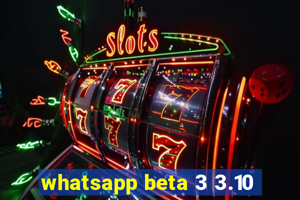 whatsapp beta 3 3.10